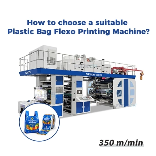 How to choose a suitable Plastic Bag Flexo Printing Machine?