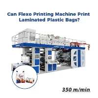 Can Plastic Bag Flexo Printing Machine print on laminated plastic bags?